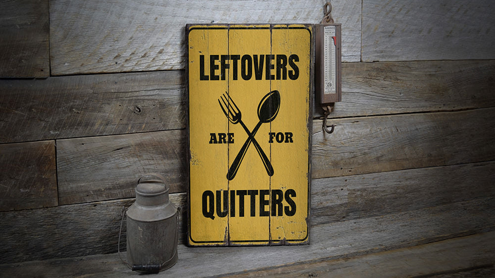 Leftovers are for Quitters Rustic Wood Sign