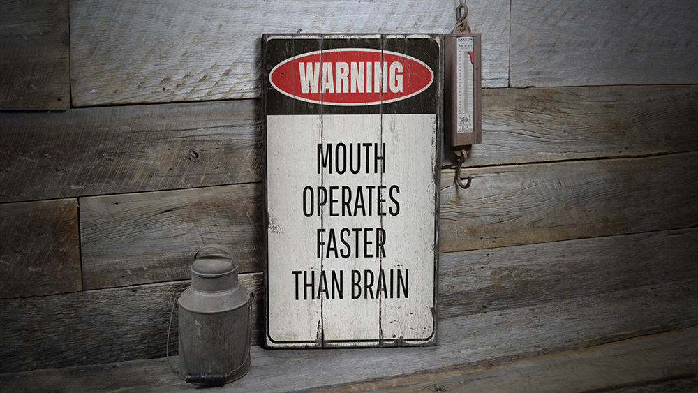Mouth Operates Faster Than the Brain Rustic Wood Sign