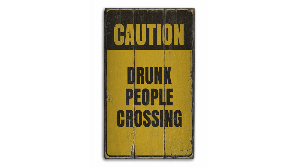 Drunk People Crossing Rustic Wood Sign