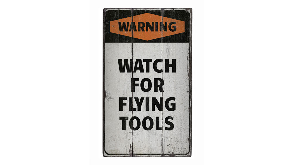 Watch for Flying Tools Rustic Wood Sign