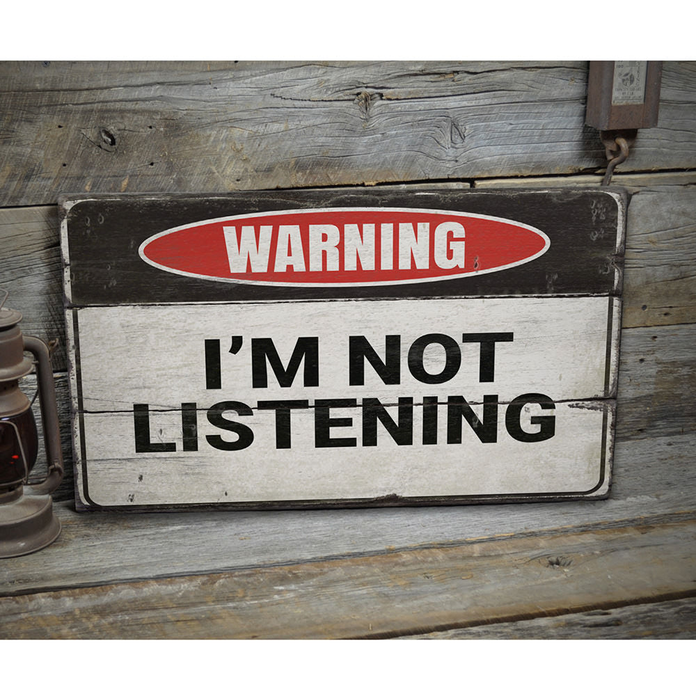 Not Listening Rustic Wood Sign